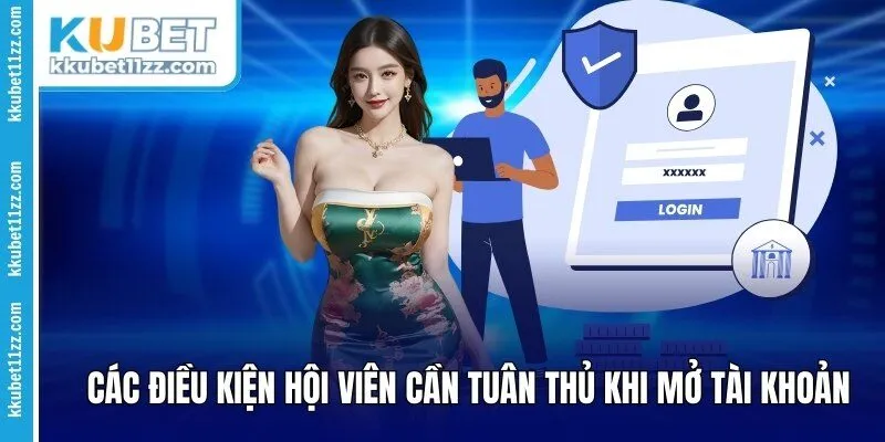 Các điều kiện hội viên cần tuân thủ khi mở tài khoản