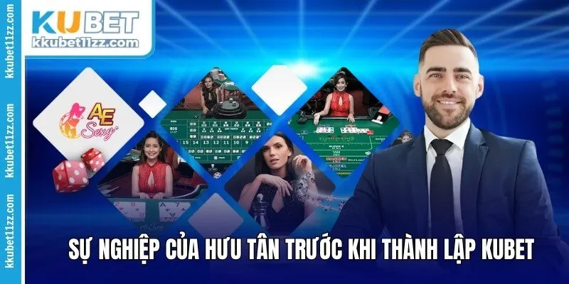 Sự nghiệp của Hưu Tân trước khi thành lập Kubet 
