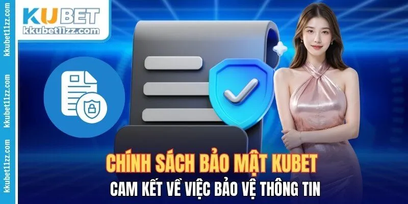 Chính Sách Bảo Mật Kubet – Cam Kết Về Việc Bảo Vệ Thông Tin 