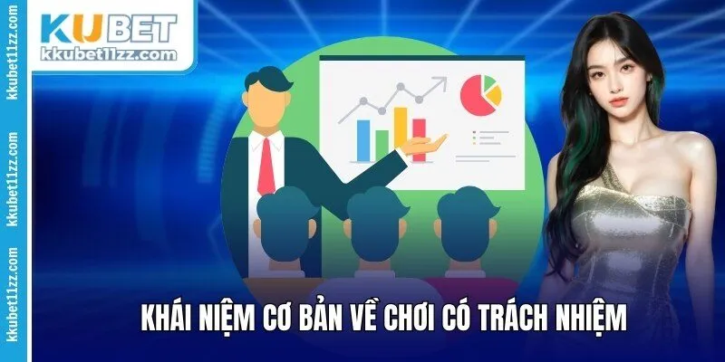 Khái niệm cơ bản về chơi có trách nhiệm