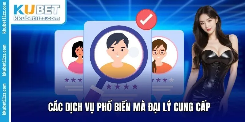Những dịch vụ phổ biến mà đại lý cung cấp
