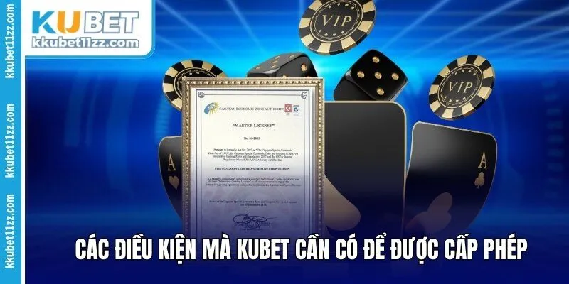 Các điều kiện mà Kubet cần có để được cấp phép