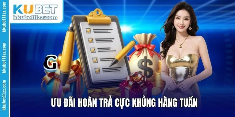 Ưu đãi hoàn trả cực khủng hàng tuần 
