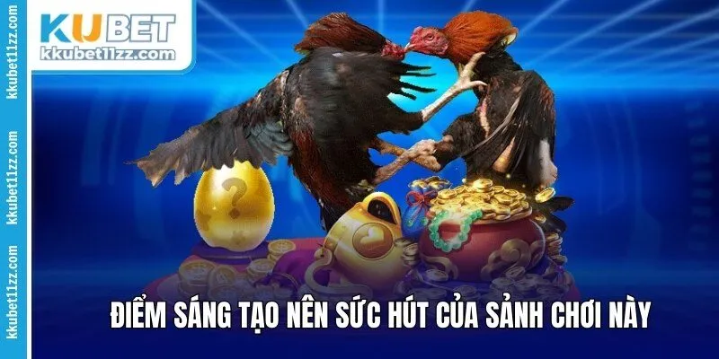 Điểm sáng tạo nên sức hút của sảnh chơi này