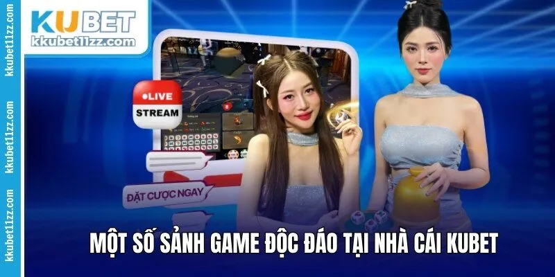 Một số sảnh game độc đáo tại nhà cái Kubet 
