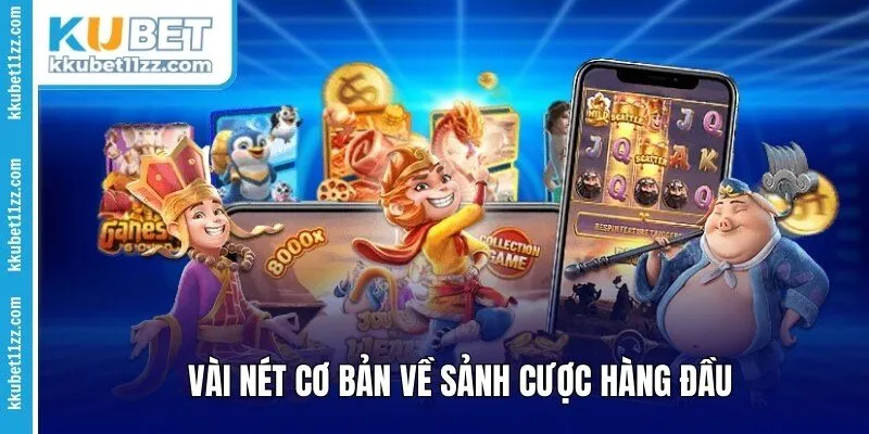 Vài nét cơ bản về sảnh cược hàng đầu